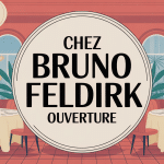 chez bruno feldirk ouverture ambiance accueil et planification